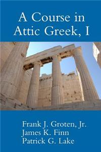Course in Attic Greek, I