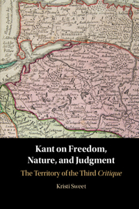 Kant on Freedom, Nature, and Judgment