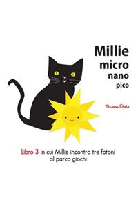 Millie Micro Nano Pico Libro 3 in cui Millie Incontra Tre Fotoni al Parco Giochi