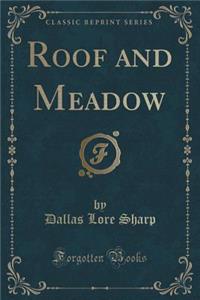Roof and Meadow (Classic Reprint)