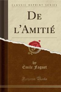 de l'AmitiÃ© (Classic Reprint)