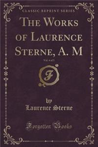 The Works of Laurence Sterne, A. M, Vol. 4 of 5 (Classic Reprint)