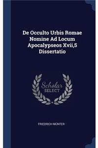 De Occulto Urbis Romae Nomine Ad Locum Apocalypseos Xvii,5 Dissertatio