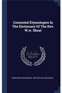 Contested Etymologies In The Dictionary Of The Rev. W.w. Skeat
