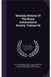 Monthly Notices of the Royal Astronomical Society, Volume 54