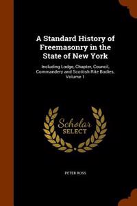 A Standard History of Freemasonry in the State of New York