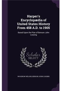 Harper's Encyclopædia of United States History From 458 A.D. to 1905