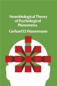 Neurobiological Theory of Psychological Phenomena