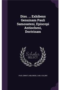 Diss. ... Exhibens Genuinam Pauli Samosateni, Episcopi Antiocheni, Doctrinam