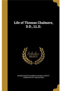Life of Thomas Chalmers, D.D., LL.D.