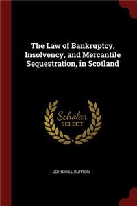 The Law of Bankruptcy, Insolvency, and Mercantile Sequestration, in Scotland
