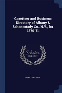Gazetteer and Business Directory of Albany & Schenectady Co., N.Y., for 1870-71
