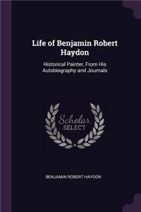 Life of Benjamin Robert Haydon