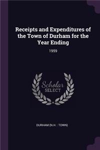 Receipts and Expenditures of the Town of Durham for the Year Ending