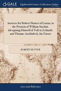 ANSWERS FOR ROBERT HUNTER OF LUNNA; TO T