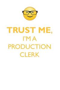 Trust Me, I'm a Production Clerk Affirmations Workbook Positive Affirmations Workbook. Includes: Mentoring Questions, Guidance, Supporting You.