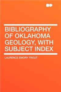 Bibliography of Oklahoma Geology, with Subject Index