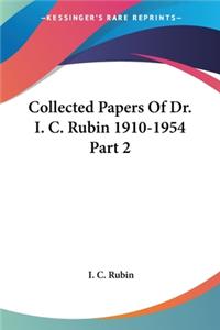 Collected Papers Of Dr. I. C. Rubin 1910-1954 Part 2