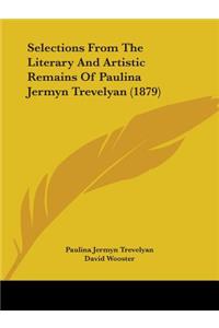 Selections From The Literary And Artistic Remains Of Paulina Jermyn Trevelyan (1879)