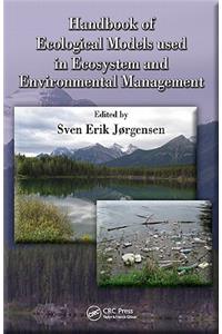 Handbook of Ecological Models Used in Ecosystem and Environmental Management