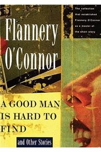 A Good Man Is Hard to Find: And Other Stories