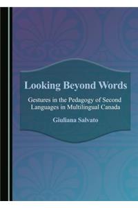 Looking Beyond Words
