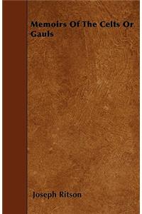 Memoirs Of The Celts Or Gauls
