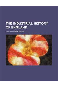 The Industrial History of England