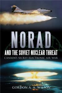 Norad and the Soviet Nuclear Threat: Canada's Secret Electronic Air War