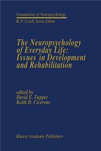 Neuropsychology of Everyday Life: Issues in Development and Rehabilitation