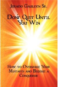 Don't Quit Until You Win