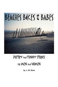 Beaches Bikes and Babes Poetry and Funny Stories for Men and Women
