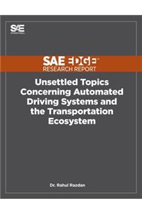 Unsettled Topics Concerning Automated Driving Systems and the Transportation Ecosystem