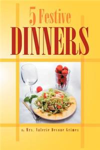 Five Festive Dinners