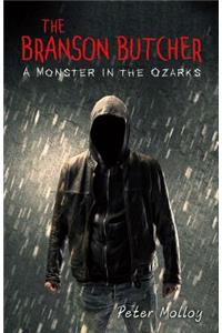 The Branson Butcher: A Monster in the Ozarks