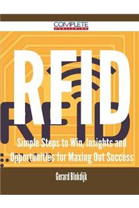 Rfid - Simple Steps to Win, Insights and Opportunities for Maxing Out Success