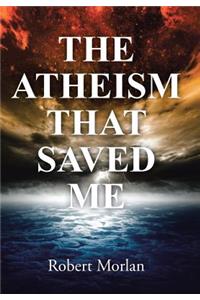 The Atheism That Saved Me