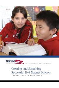 Creating and Sustaining Successful K-8 Magnet Schools