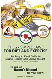 The 27 Simple Laws for Diet and Exercise: An Easy to Read Guide to Living Healthy and Losing Weight