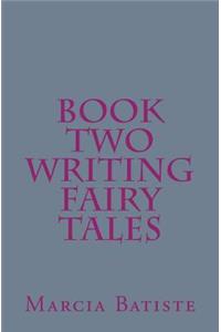 Book Two Writing Fairy Tales