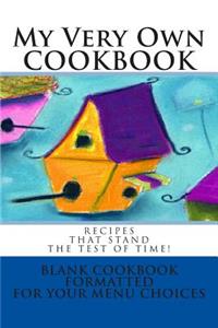 My Very Own COOKBOOK Recipes that stand the test of time!