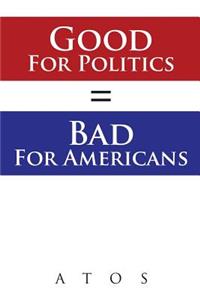 Good For Politics = Bad For Americans