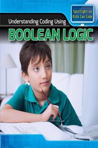 Understanding Coding Using Boolean Logic (Spotlight on Kids Can Code)