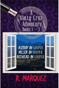 Matty Cruz Adventures 1,2,3: Astray in Couper, Killer in Couper, Redhead in Couper