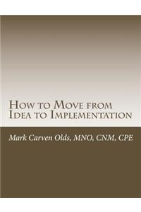 How to Move from Idea to Implementation