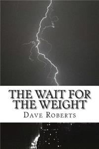 Wait for The Weight