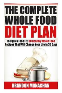 Complete Whole Food Diet Plan