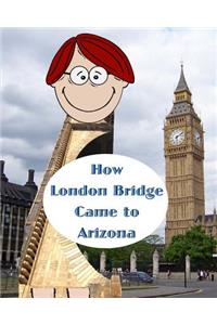 How London Bridge Came to Arizona