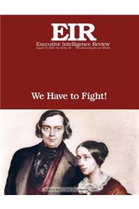We Have to Fight!