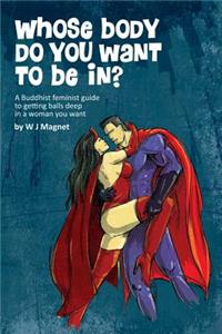 Whose body do you want to be in?